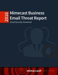 Mimecast Business Email Threat Report - Email Security Uncovered